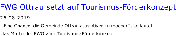 FWG Ottrau setzt auf Tourismus-Förderkonzept 26.08.2019  „Eine Chance, die Gemeinde Ottrau attraktiver zu machen“, so lautet   das Motto der FWG zum Tourismus-Förderkonzept  …