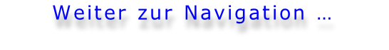 Weiter zur Navigation …