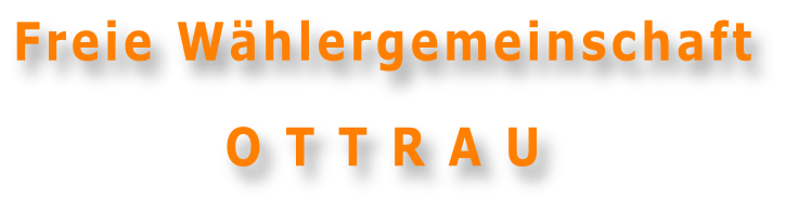 Freie Wählergemeinschaft  O T T R A U