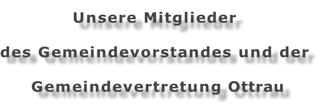 Unsere Mitglieder des Gemeindevorstandes und der  Gemeindevertretung Ottrau