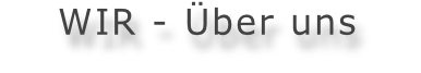 WIR - Über uns